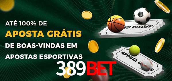 389bet Ate 100% de Aposta Gratis